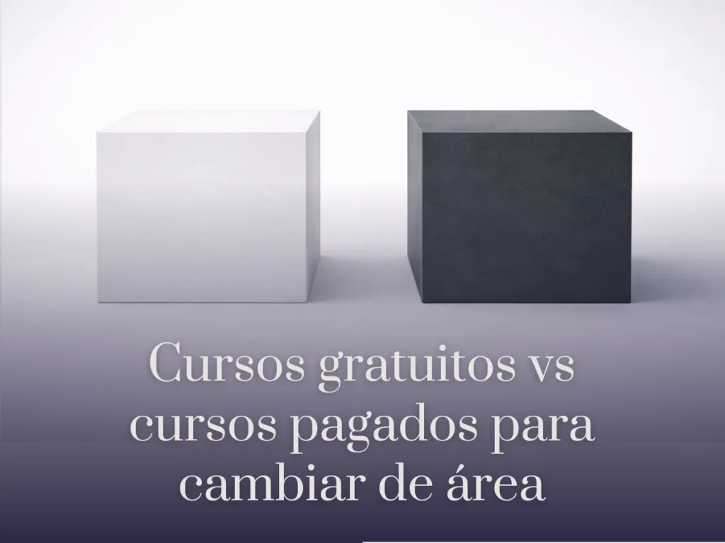 Cursos gratuitos vs cursos pagados para cambiar de área